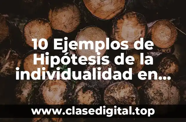 10 Ejemplos de Hipótesis de la individualidad en adolescentes