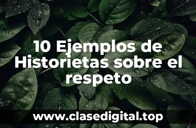 10 Ejemplos de Historietas sobre el respeto