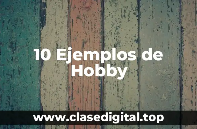 10 Ejemplos de Hobby