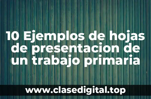 10 Ejemplos de hojas de presentacion de un trabajo primaria