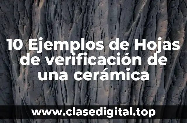 10 Ejemplos de Hojas de verificación de una cerámica