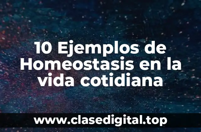 10 Ejemplos de Homeostasis en la vida cotidiana