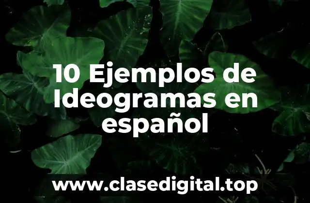 10 Ejemplos de Ideogramas en español