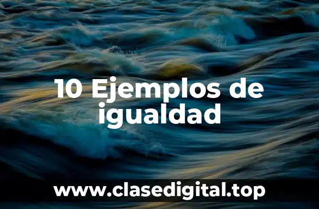 10 Ejemplos de igualdad