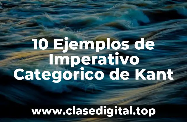 10 Ejemplos de Imperativo Categorico de Kant