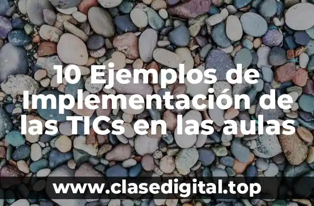10 Ejemplos de Implementación de las TICs en las aulas