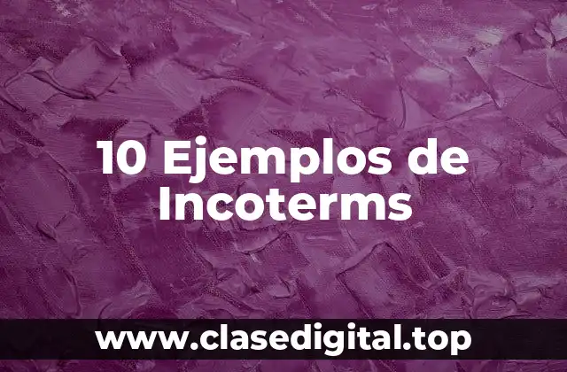 10 Ejemplos de Incoterms
