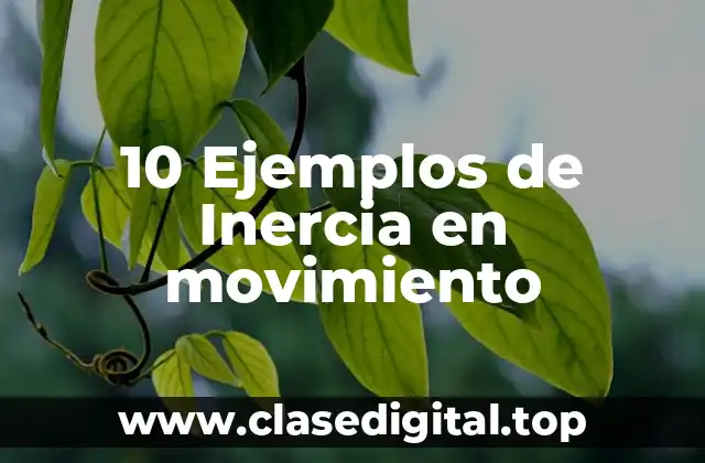 10 Ejemplos de Inercia en movimiento