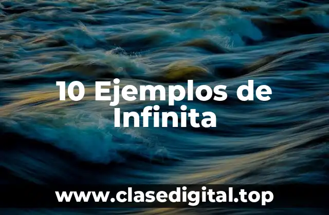 10 Ejemplos de Infinita