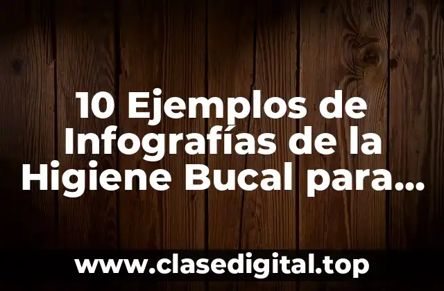 10 Ejemplos de Infografías de la Higiene Bucal para Niños