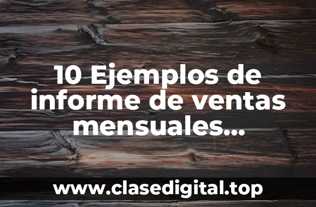 10 Ejemplos de informe de ventas mensuales biblioteca