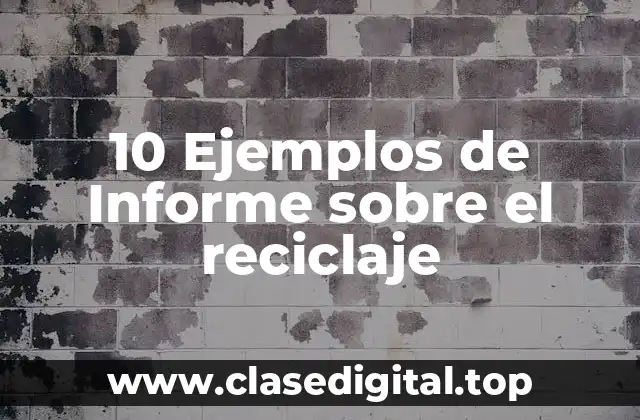 10 Ejemplos de Informe sobre el reciclaje