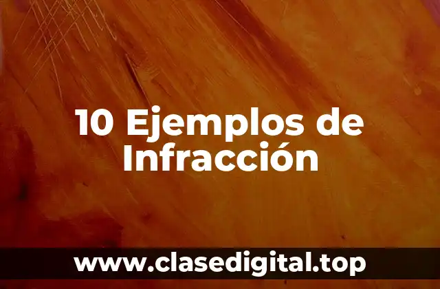 10 Ejemplos de Infracción
