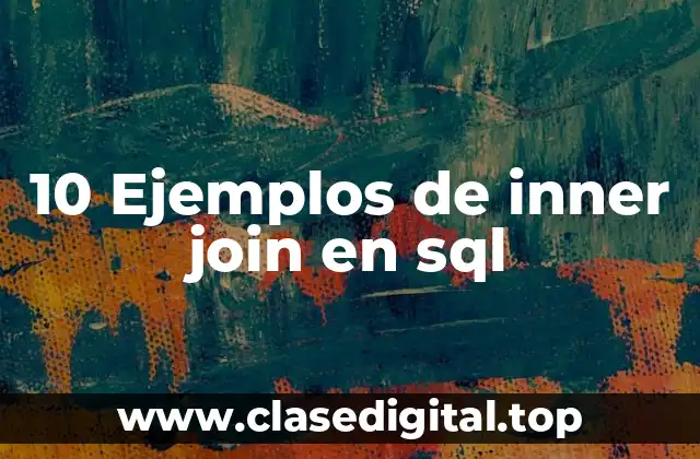 10 Ejemplos de inner join en sql