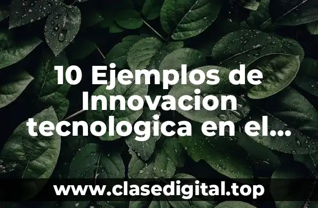 10 Ejemplos de Innovacion tecnologica en el ramo de la computacion