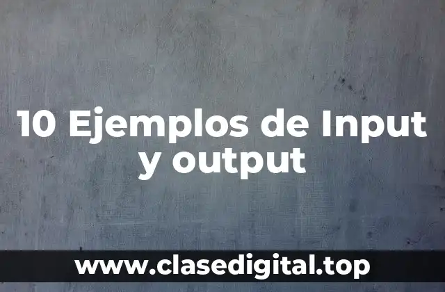 10 Ejemplos de Input y output