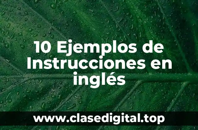 10 Ejemplos de Instrucciones en inglés