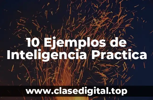 10 Ejemplos de Inteligencia Practica