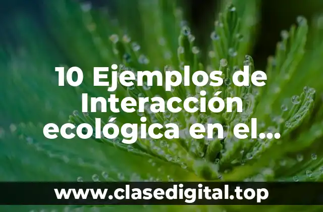 10 Ejemplos de Interacción ecológica en el estado de México UNAM