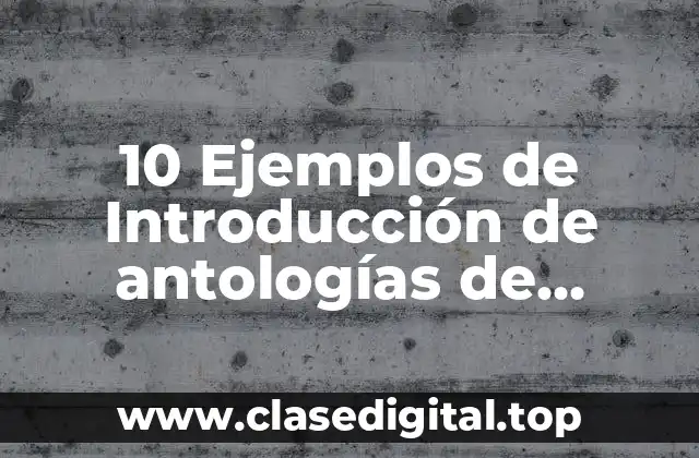10 Ejemplos de Introducción de antologías de cuentos de diversos subgéneros
