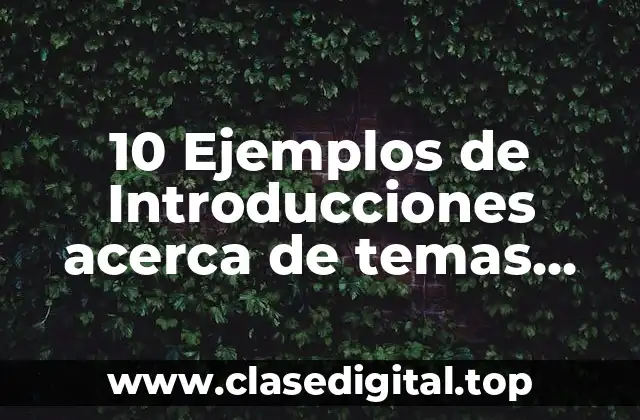 10 Ejemplos de Introducciones acerca de temas vistos en un cuatrimestre