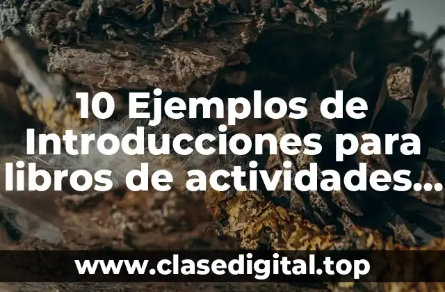 10 Ejemplos de Introducciones para libros de actividades para niños