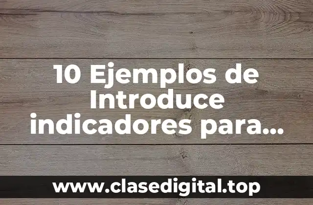 10 Ejemplos de Introduce indicadores para ingles para evaluar en primaria