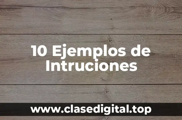 10 Ejemplos de Intruciones