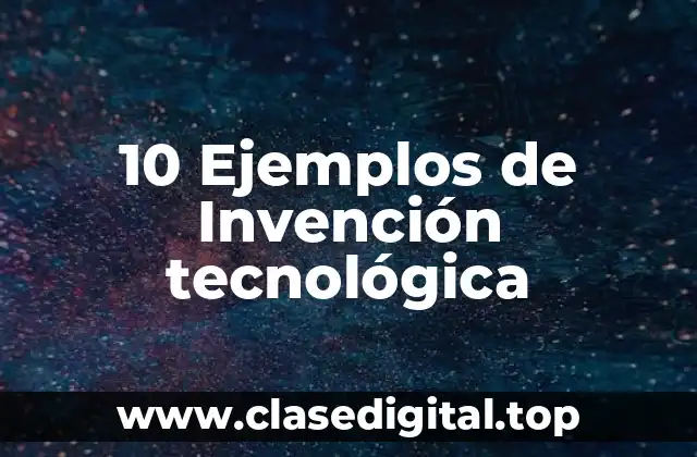 Ejemplos de invención tecnológica