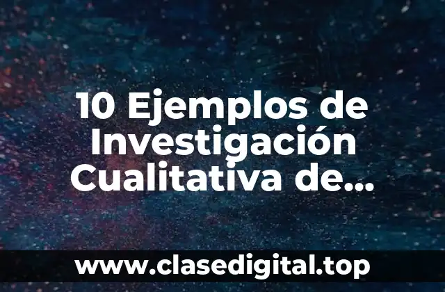 10 Ejemplos de Investigación Cualitativa de Debates de Grupos Orientados