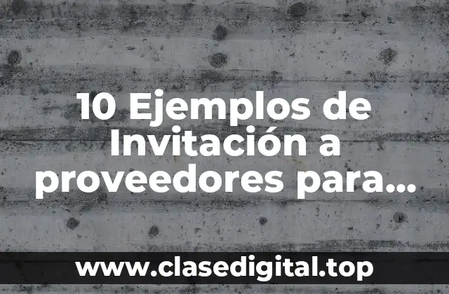 10 Ejemplos de Invitación a proveedores para una licitación estatal