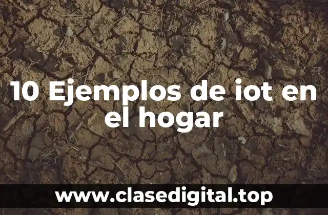 10 Ejemplos de iot en el hogar