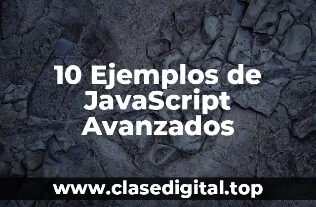 10 Ejemplos de JavaScript Avanzados