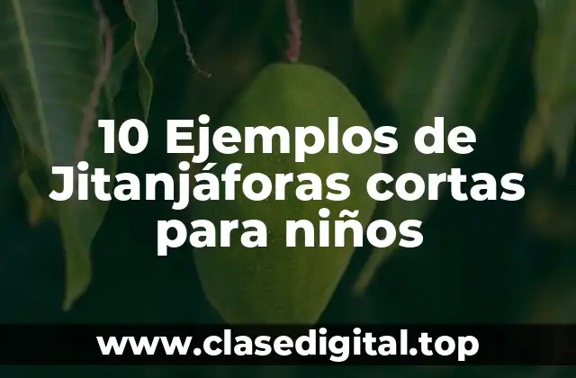 10 Ejemplos de Jitanjáforas cortas para niños
