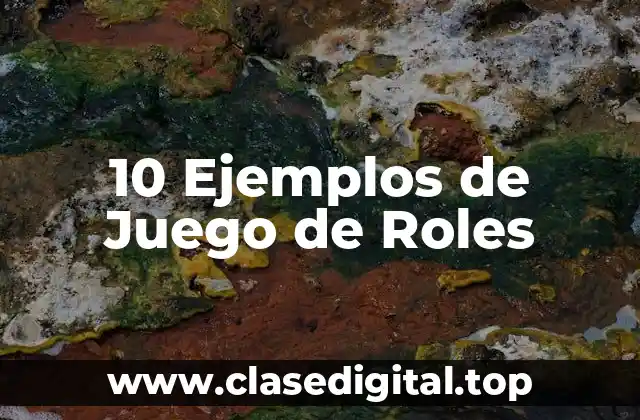 10 Ejemplos de Juego de Roles