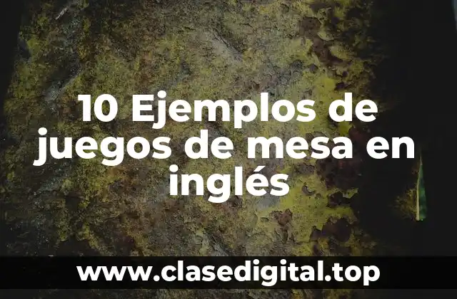 10 Ejemplos de juegos de mesa en inglés