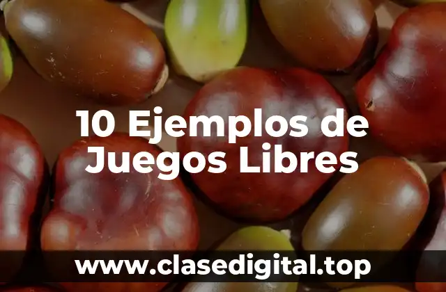 10 Ejemplos de Juegos Libres