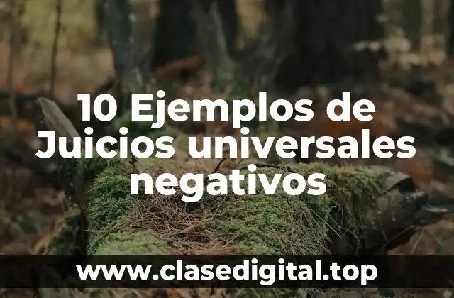 10 Ejemplos de Juicios universales negativos