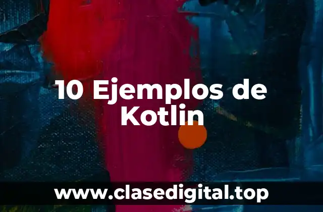 10 Ejemplos de Kotlin
