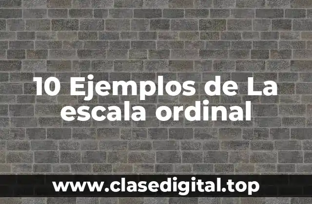 10 Ejemplos de La escala ordinal
