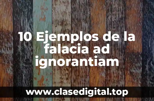 10 Ejemplos de la falacia ad ignorantiam