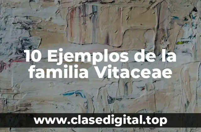 Ejemplos de plantas de la familia Vitaceae