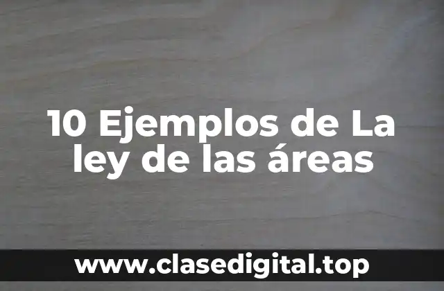 Ejemplos de la ley de las áreas