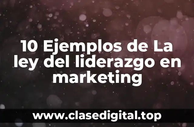 10 Ejemplos de La ley del liderazgo en marketing