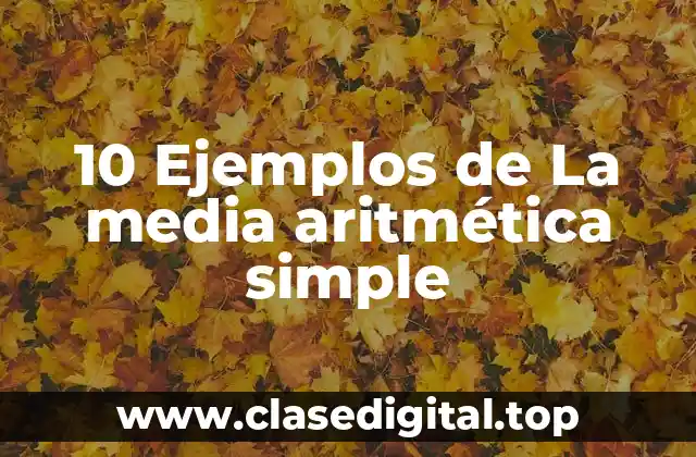 10 Ejemplos de La media aritmética simple