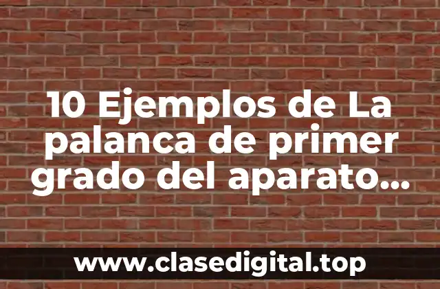 10 Ejemplos de La palanca de primer grado del aparato locomotor