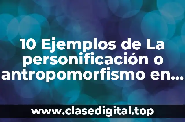 10 Ejemplos de La personificación o antropomorfismo en la biblia