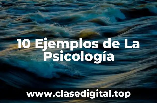 10 Ejemplos de La Psicología