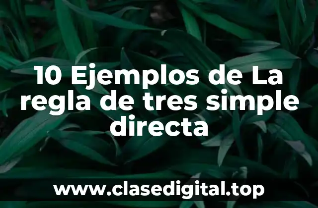 Ejemplos de la regla de tres simple directa