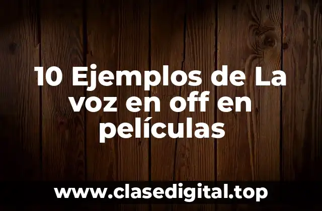 10 Ejemplos de La voz en off en películas